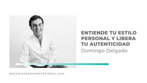 Entiende tu estilo personal y libera tu autenticidad con Domingo Delgado