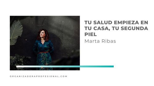 Tu salud empieza en tu casa, tu segunda piel con Marta Ribas
